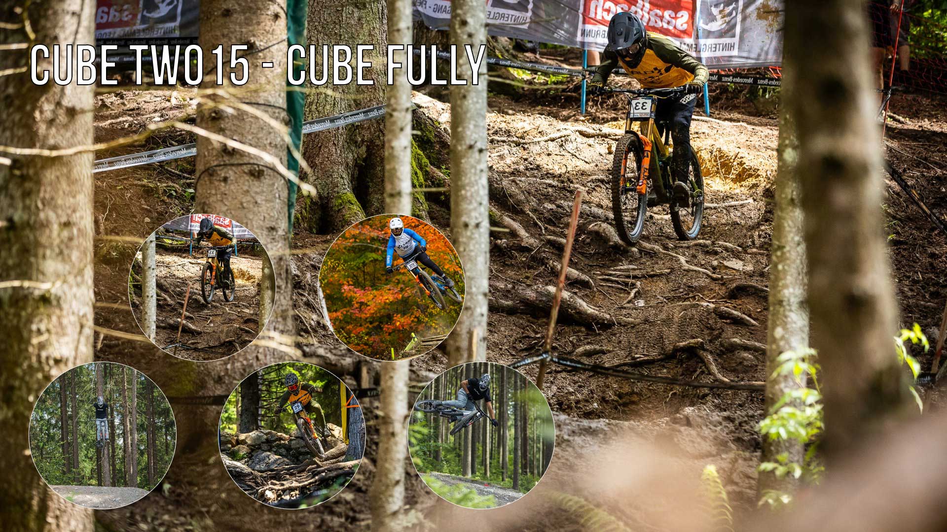 Banner con il titolo Cube TWO15 – Cube Fully. L'immagine mostra un mountain biker durante una gara. Indossa il pettorale numero 33. Sta attraversando un bosco pieno di radici sulla sua mountain bike Cube TWO15 Fully. Cinque immagini circolari mostrano altri tre mountain biker con pettorali in azione.